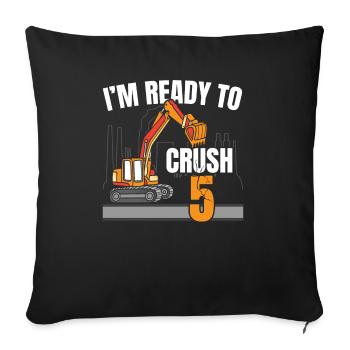 I'm Ready To Crush 5 Construction Birthday - Sofa pillowcase 17,3'' x 17,3'' (45 x 45 cm) - black - Front