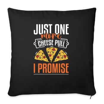 Just One More Cheese Pull I Promise Pizza Making - Sofa pillowcase 17,3'' x 17,3'' (45 x 45 cm) - black - Front
