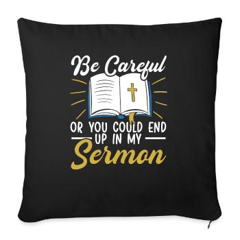 Be Careful Or You Could End Up In My Sermon Pastor - Sofa pillowcase 17,3'' x 17,3'' (45 x 45 cm) - black - Front