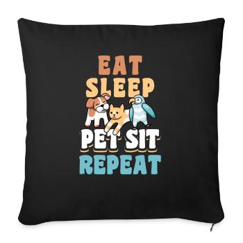 Eat Sleep Pet Sit Repeat Shirt Geschenk - Sofakissenbezug 45 x 45 cm - Schwarz - Vorne