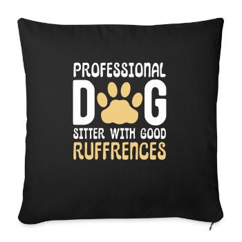 Professional Dog Sitter With Good Ruffrences - Sofa pillowcase 17,3'' x 17,3'' (45 x 45 cm) - black - Front