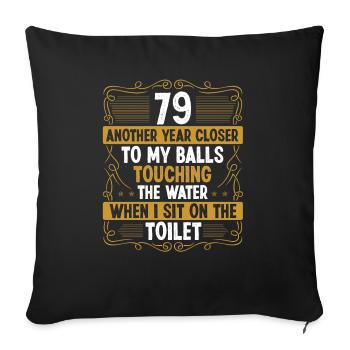 79 Year Old Funny Idea for Men Sarcasm Humor - Sofakissenbezug 45 x 45 cm - Schwarz - Vorne