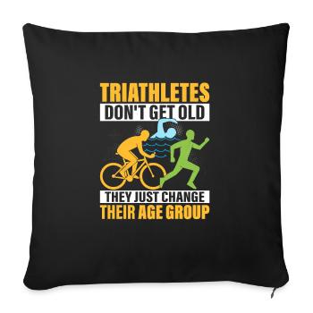 Triathletes Don't Get Old Triathlon Swim Cycle R - Sofa pillowcase 17,3'' x 17,3'' (45 x 45 cm) - black - Front