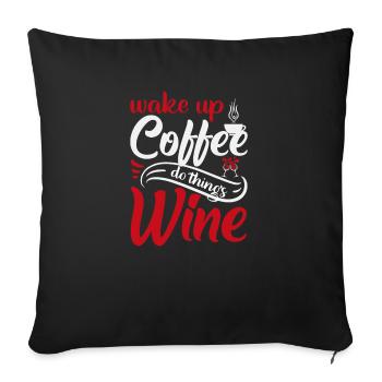 Se réveiller café, faire des choses, du vin - Housse de coussin décorative 45 x 45 cm - noir - Devant