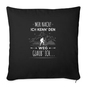 Mir nach Ich kenn den Weg Wander Spruch Wandern - Sofakissenbezug 45 x 45 cm - Schwarz - Vorne