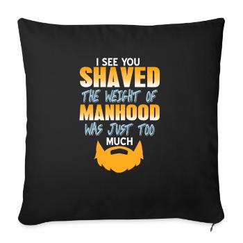 Je te vois rasé Le poids de la virilité Barbe Drôle - Housse de coussin décorative 45 x 45 cm - noir - Devant