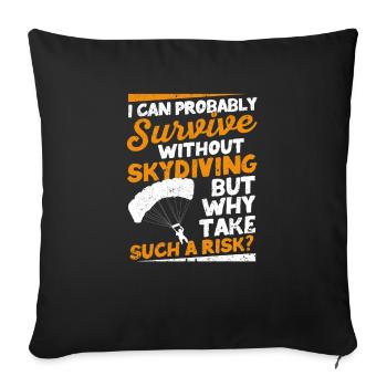 I can probably do without skydiving - Sofa pillowcase 17,3'' x 17,3'' (45 x 45 cm) - black - Front