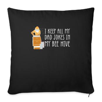 I Keep All My Dad Jokes In My Bee Hive - Sofa pillowcase 17,3'' x 17,3'' (45 x 45 cm) - black - Front