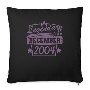 Legendary since December 2004 Retro Sayings - Sofa pillowcase 17,3'' x 17,3'' (45 x 45 cm) - black - Front
