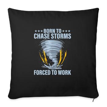 Born To Chase Storms Forced To Work Meteorologist - Sofa pillowcase 17,3'' x 17,3'' (45 x 45 cm) - black - Front