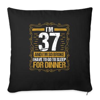 37 Idea Funny Go to Sleep for Dinner Year Humor - Sofakissenbezug 45 x 45 cm - Schwarz - Vorne