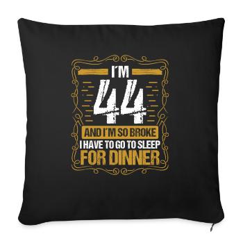 44 Idea Funny Go to Sleep for Dinner Year Humor - Sofakissenbezug 45 x 45 cm - Schwarz - Vorne