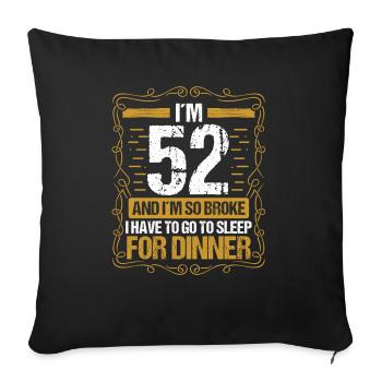 52 Idea Funny Go to Sleep for Dinner Year Humor - Sofakissenbezug 45 x 45 cm - Schwarz - Vorne