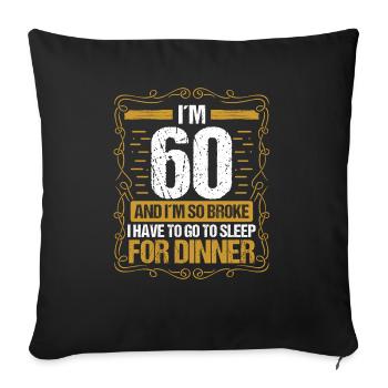 60 Idea Funny Go to Sleep for Dinner Year Humor - Sofakissenbezug 45 x 45 cm - Schwarz - Vorne