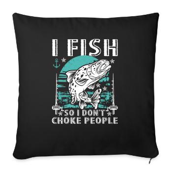 I fish so I don't suffocate people - Sofa pillowcase 17,3'' x 17,3'' (45 x 45 cm) - black - Front