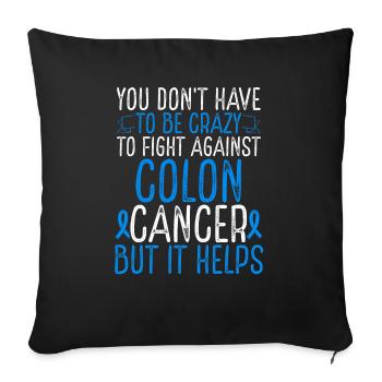 Colon Cancer Awareness Have to be Crazy Fighter - Sofakissenbezug 45 x 45 cm - Schwarz - Vorne