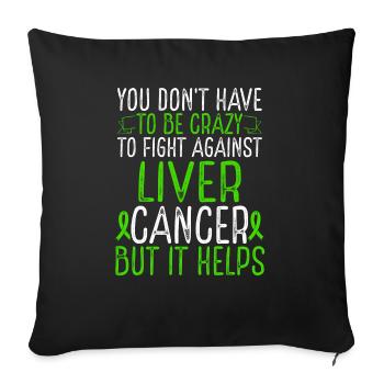 Liver Cancer Awareness Have to be Crazy Fighter - Sofakissenbezug 45 x 45 cm - Schwarz - Vorne