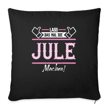 Jule Geschenkidee Geschenk Geburtstag - Sofakissenbezug 45 x 45 cm - Schwarz - Vorne