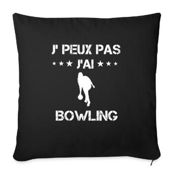 je peux pas j'ai bowling sport cadeau femme - Housse de coussin décorative 45 x 45 cm - noir - Devant