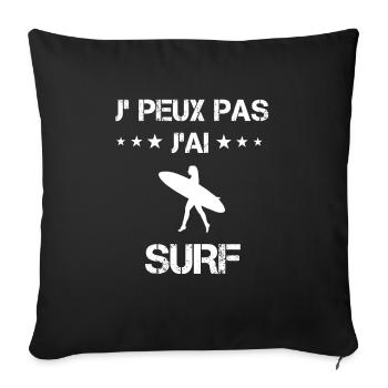 je peux pas j'ai surf board cadeau femme - Housse de coussin décorative 45 x 45 cm - noir - Devant