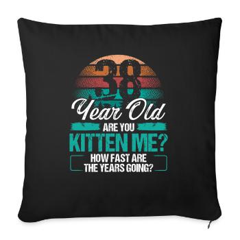 38 Year Old Funny Cat Owner Birthday Idea Kitten - Sofakissenbezug 45 x 45 cm - Schwarz - Vorne