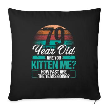 79 Year Old Funny Cat Owner Birthday Idea Kitten - Sofakissenbezug 45 x 45 cm - Schwarz - Vorne