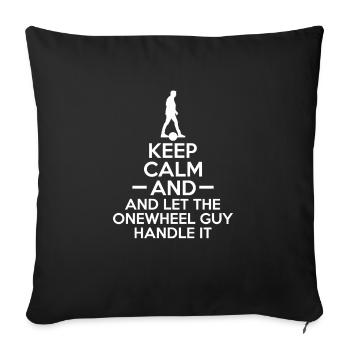 Keep Calm And And Let The Onewheel Guy Handle It - Sofakissenbezug 45 x 45 cm - Schwarz - Vorne