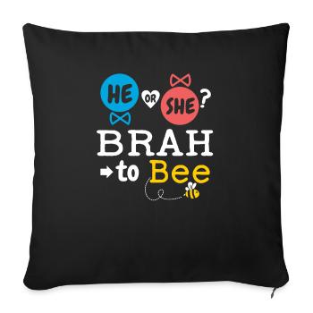 He or She Brah To Bee Gender Reveal Family Baby - Sofa pillowcase 17,3'' x 17,3'' (45 x 45 cm) - black - Front