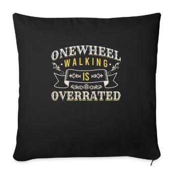 Onewheel Walking Is Overrated Shirt Gift - Sofa pillowcase 17,3'' x 17,3'' (45 x 45 cm) - black - Front