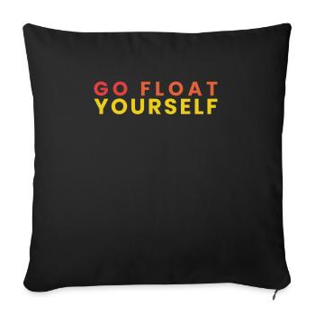 Go Float Yourself Shirt Geschenk Onewheel - Sofakissenbezug 45 x 45 cm - Schwarz - Vorne