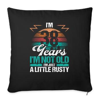 38 Birthday Idea Funny Im not old Humor Year Old38 - Sofakissenbezug 45 x 45 cm - Schwarz - Vorne