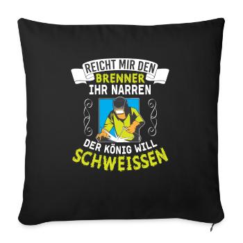 Reicht Mir Den Brenner Ihr Narren Der König Will - Sofakissenbezug 45 x 45 cm - Schwarz - Vorne