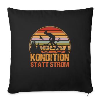 Kondition Statt Strom Fahrrad Fahrradfahren Biker - Sofakissenbezug 45 x 45 cm - Schwarz - Vorne