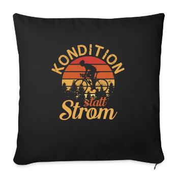 Kondition Statt Strom Fahrrad Fahrradfahren Biker - Sofakissenbezug 45 x 45 cm - Schwarz - Vorne