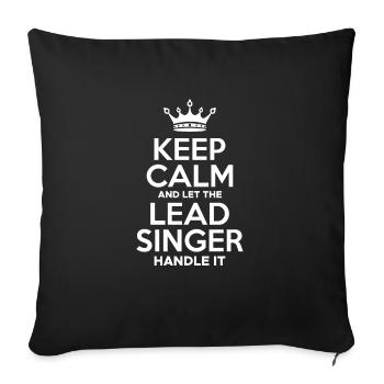 Keep Calm And Let The Lead Singer Handle It - Sofa pillowcase 17,3'' x 17,3'' (45 x 45 cm) - black - Front