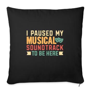 I paused my Musical soundtrack to be ... - Sofa pillowcase 17,3'' x 17,3'' (45 x 45 cm) - black - Front