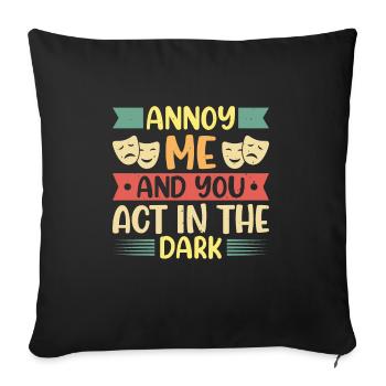 Ennuyez-moi et vous jouez dans le théâtre sombre - Housse de coussin décorative 45 x 45 cm - noir - Devant