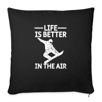 Life is better in the air Fun snowboard - Sofa pillowcase 17,3'' x 17,3'' (45 x 45 cm) - black - Front