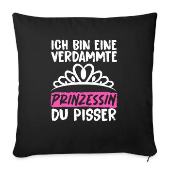 Ich Bin Eine Verdammte Prinzessin Du Pisser - Sofakissenbezug 45 x 45 cm - Schwarz - Vorne