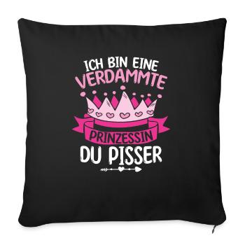 Ich Bin Eine Verdammte Prinzessin Du Pisser - Sofakissenbezug 45 x 45 cm - Schwarz - Vorne