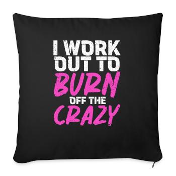 I Work Out To Burn Off The Crazy Training Fitness - Sofa pillowcase 17,3'' x 17,3'' (45 x 45 cm) - black - Front