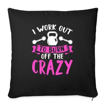 I Work Out To Burn Off The Crazy Training Fitness - Sofa pillowcase 17,3'' x 17,3'' (45 x 45 cm) - black - Front
