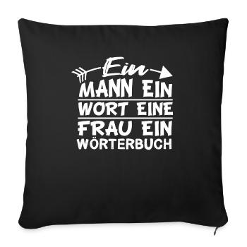 Beziehung Spruch Ein Man Ein Wort Eine Frau Ein - Sofakissenbezug 45 x 45 cm - Schwarz - Vorne