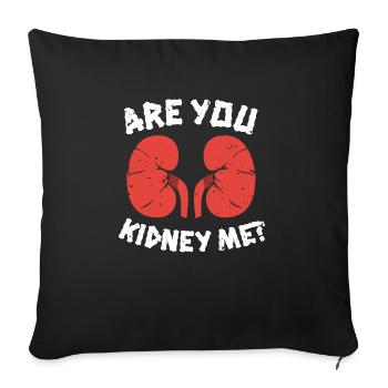 Are You Kidney Me? Shirt Dialysis Nurse - Sofa pillowcase 17,3'' x 17,3'' (45 x 45 cm) - black - Front