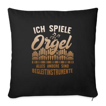 Ich Spiele Orgel Begleitinstrumente - Sofakissenbezug 45 x 45 cm - Schwarz - Vorne
