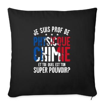 Je Suis Prof De Physique Chimie Et Toi Professeur - Sofakissenbezug 45 x 45 cm - Schwarz - Vorne