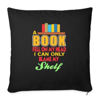 Un livre m’est tombé sur la tête, je ne peux que blâmer mon étagère - Housse de coussin décorative 45 x 45 cm - noir - Devant