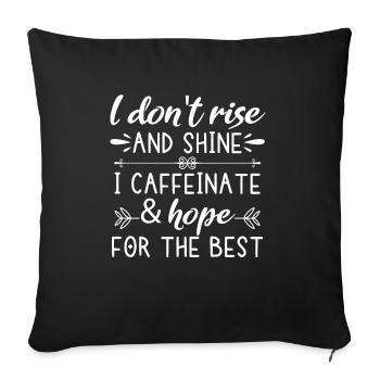 I don't get up and I glow caffeinated - Sofa pillowcase 17,3'' x 17,3'' (45 x 45 cm) - black - Front