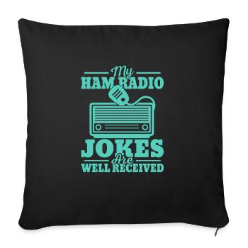 My Ham Radio Jokes Are Well Received Operator Ama - Sofakissenbezug 45 x 45 cm - Schwarz - Vorne