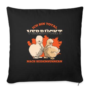 Ich Bin Total Verrückt Nach Seidenhühnern - Sofakissenbezug 45 x 45 cm - Schwarz - Vorne